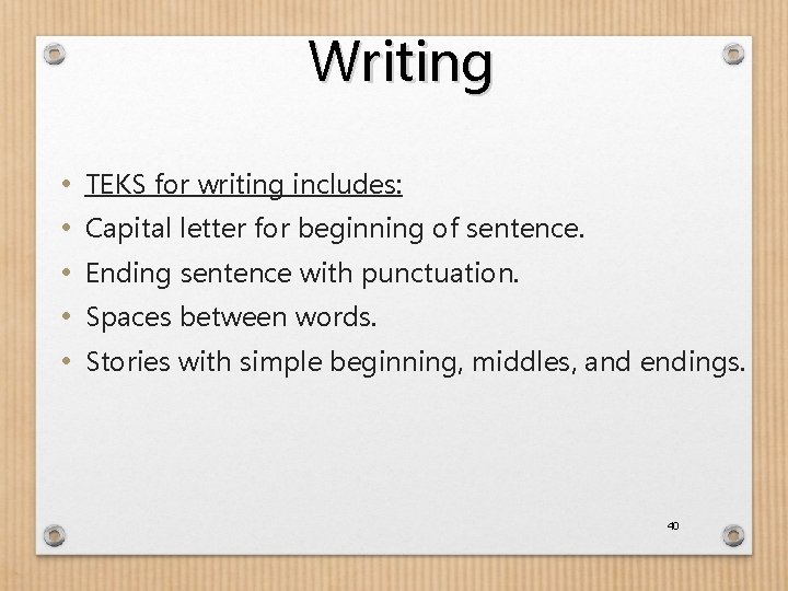 Writing • • • TEKS for writing includes: Capital letter for beginning of sentence.