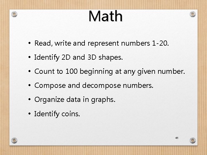 Math • Read, write and represent numbers 1 -20. • Identify 2 D and