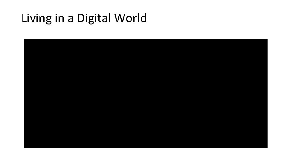 Living in a Digital World 