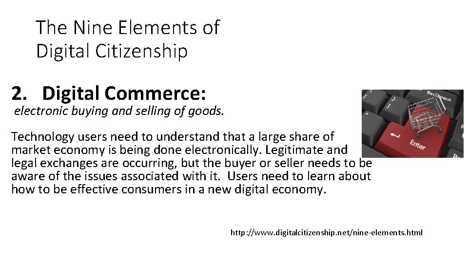 The Nine Elements of Digital Citizenship 2. Digital Commerce: electronic buying and selling of