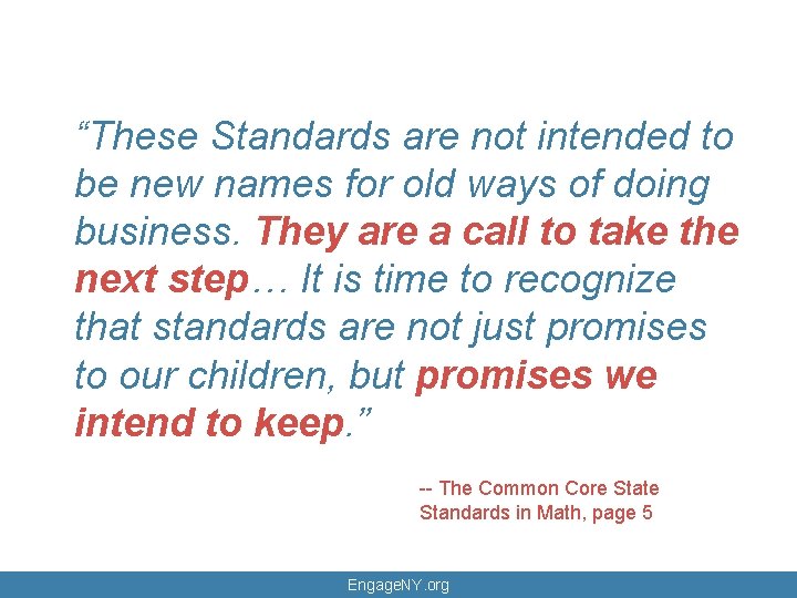 “These Standards are not intended to be new names for old ways of doing