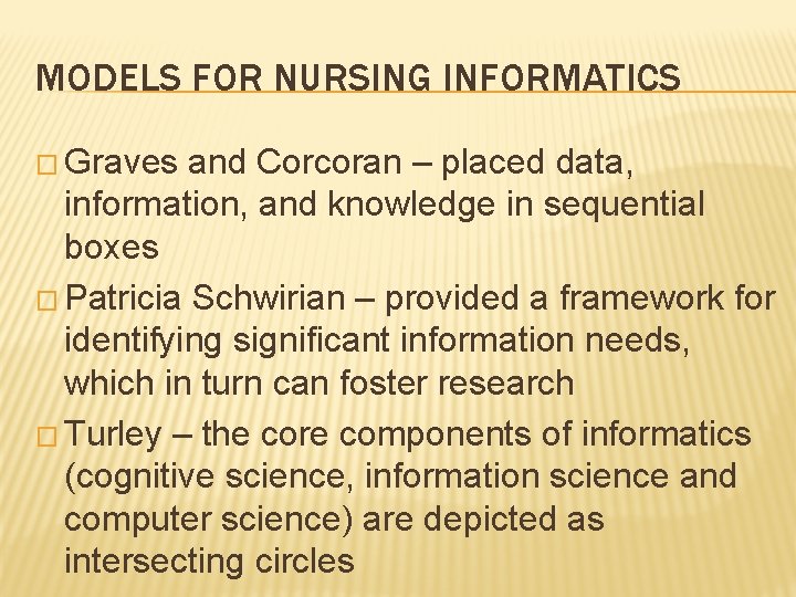 MODELS FOR NURSING INFORMATICS � Graves and Corcoran – placed data, information, and knowledge