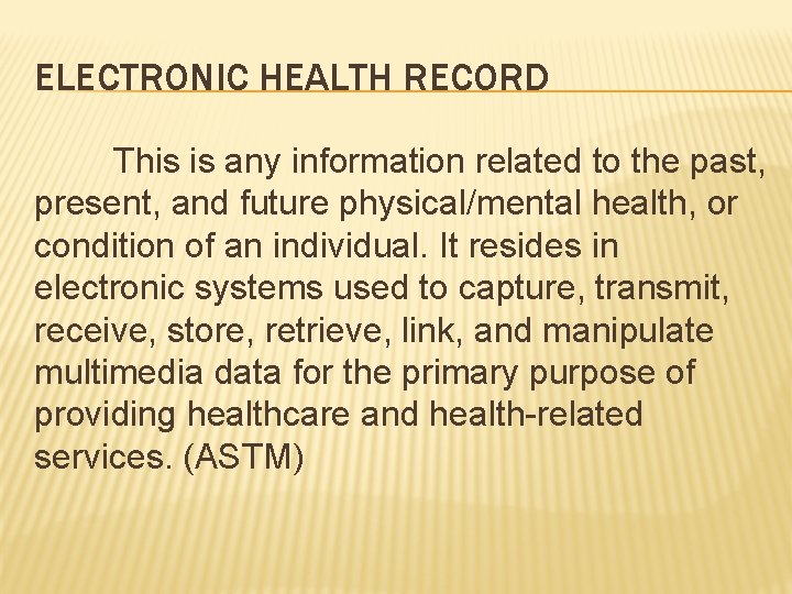 ELECTRONIC HEALTH RECORD This is any information related to the past, present, and future