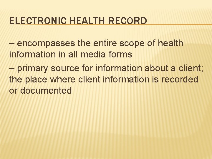 ELECTRONIC HEALTH RECORD – encompasses the entire scope of health information in all media