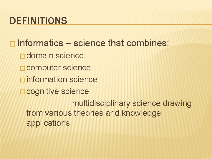 DEFINITIONS � Informatics � domain – science that combines: science � computer science �