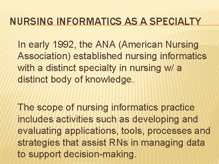 NURSING INFORMATICS AS A SPECIALTY In early 1992, the ANA (American Nursing Association) established
