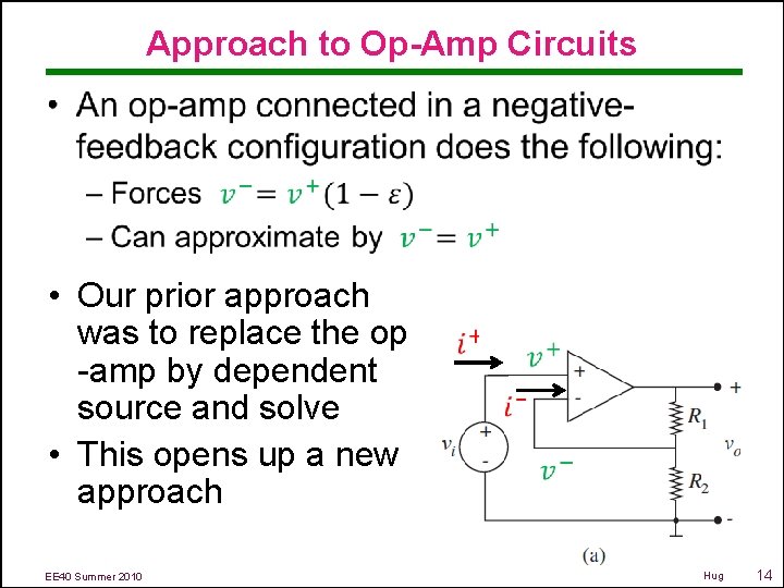 Approach to Op-Amp Circuits • • Our prior approach was to replace the op