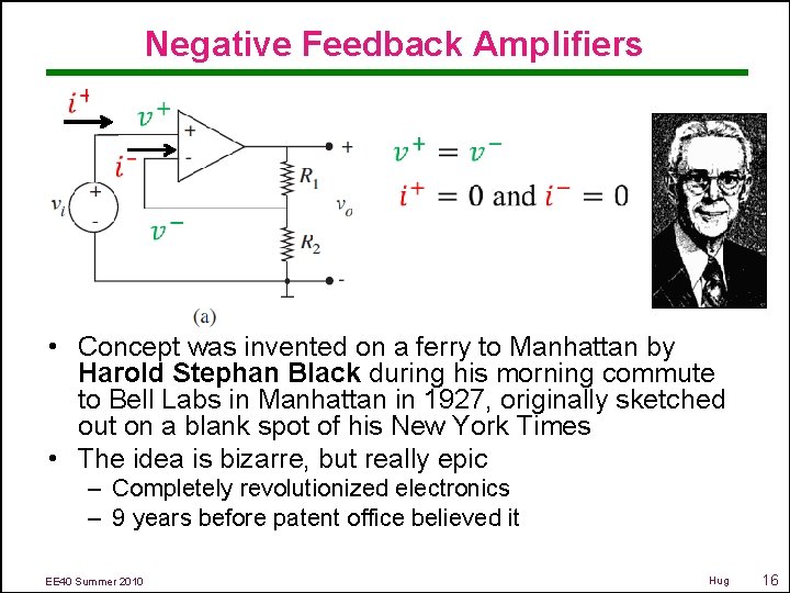 Negative Feedback Amplifiers • Concept was invented on a ferry to Manhattan by Harold