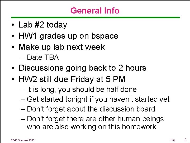 General Info • Lab #2 today • HW 1 grades up on bspace •