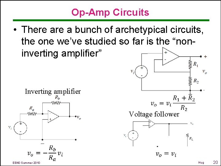 Op-Amp Circuits • There a bunch of archetypical circuits, the one we’ve studied so