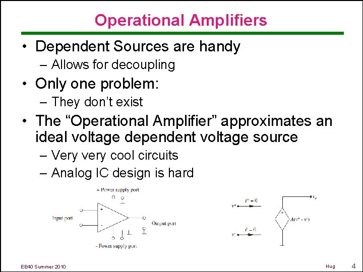 Operational Amplifiers • Dependent Sources are handy – Allows for decoupling • Only one