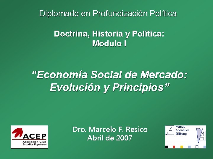 Diplomado en Profundización Política Doctrina, Historia y Política: Modulo I “Economía Social de Mercado: