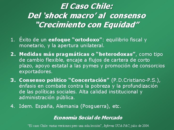 El Caso Chile: Del ‘shock macro’ al consenso “Crecimiento con Equidad” 1. Éxito de