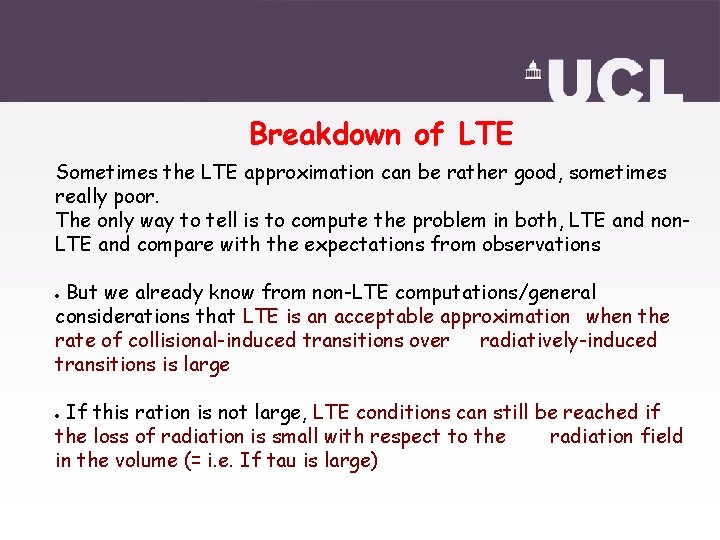 Breakdown of LTE Sometimes the LTE approximation can be rather good, sometimes really poor.