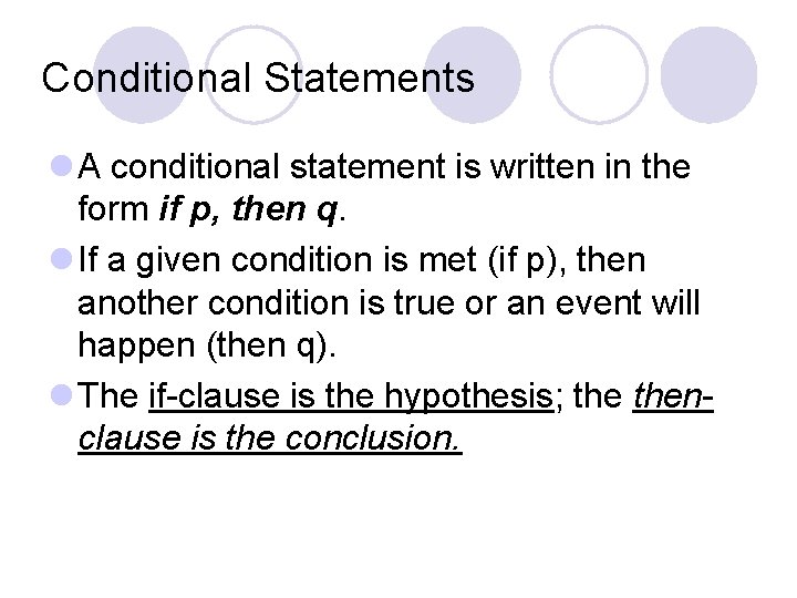 Conditional Statements l A conditional statement is written in the form if p, then
