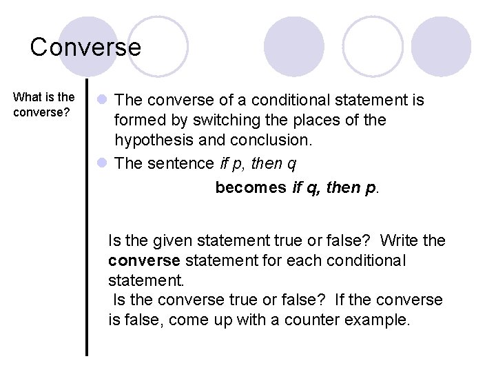 Converse What is the converse? l The converse of a conditional statement is formed