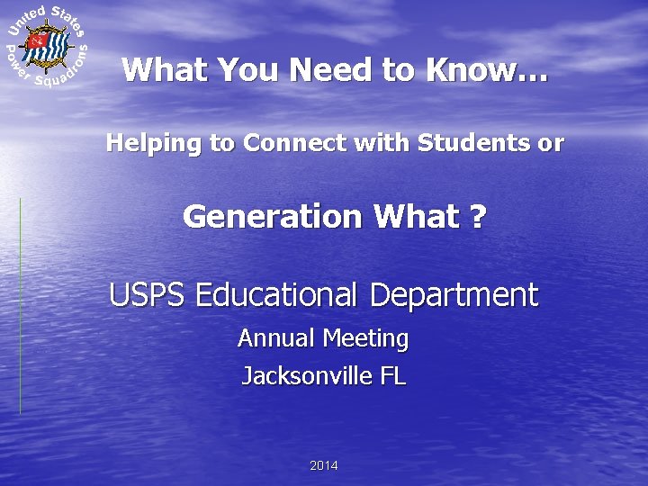 What You Need to Know… Helping to Connect with Students or Generation What ?