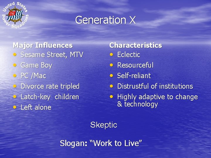 Generation X Major Influences • Sesame Street, MTV • Game Boy • • PC
