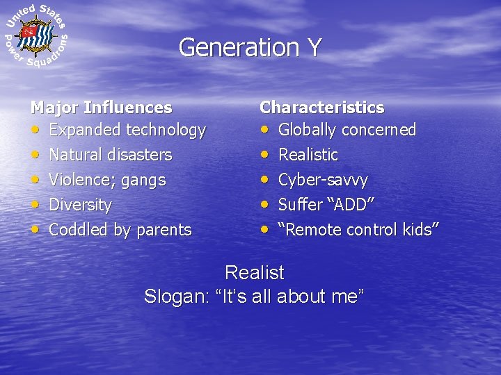 Generation Y Major Influences • Expanded technology • Natural disasters • • • Violence;