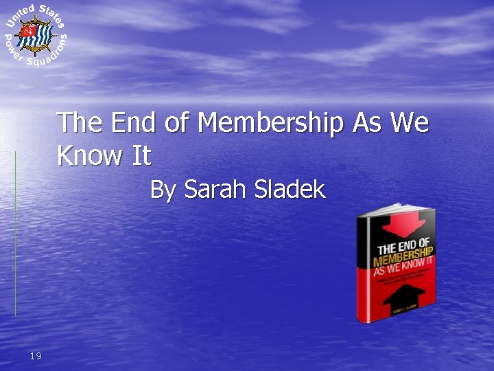 The End of Membership As We Know It By Sarah Sladek 19 