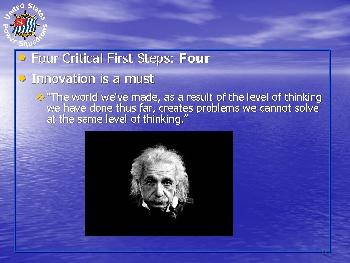  • Four Critical First Steps: Four • Innovation is a must v “The