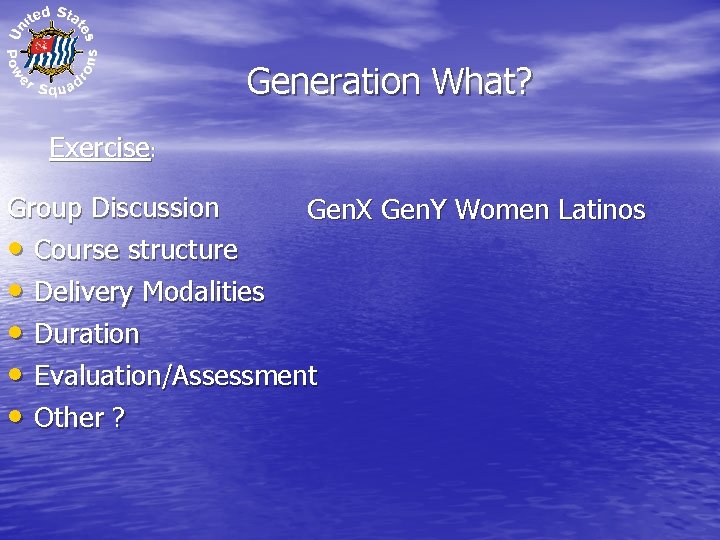Generation What? Exercise: Group Discussion • Course structure • Delivery Modalities Gen. X Gen.