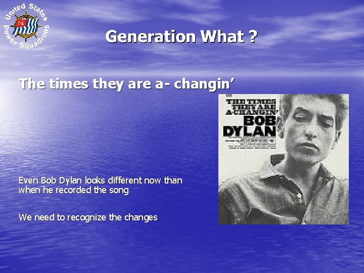 The times they are a- changin’ Even Bob Dylan looks different now than when