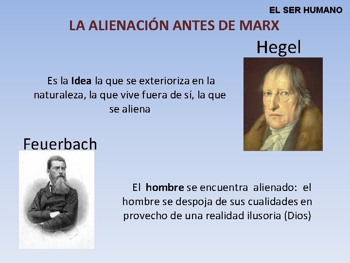 EL SER HUMANO LA ALIENACIÓN ANTES DE MARX Hegel Es la Idea la que
