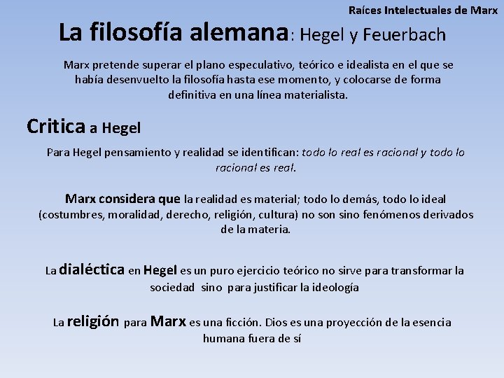 Raíces Intelectuales de Marx La filosofía alemana: Hegel y Feuerbach Marx pretende superar el