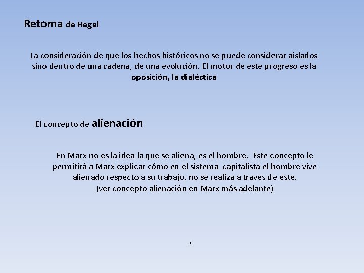 Retoma de Hegel La consideración de que los hechos históricos no se puede considerar