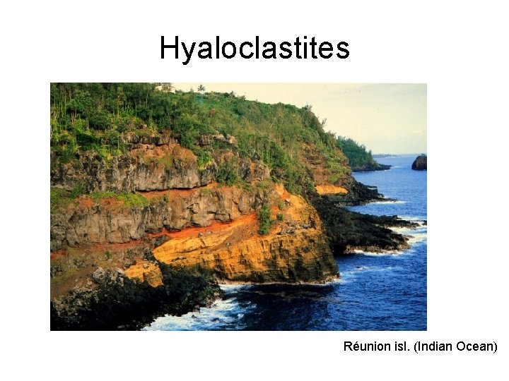 Hyaloclastites Réunion isl. (Indian Ocean) 