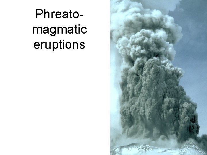 Phreatomagmatic eruptions 