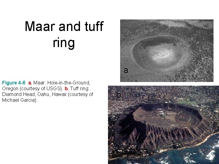 Maar and tuff ring a Figure 4 -6. a. Maar: Hole-in-the-Ground, Oregon (courtesy of