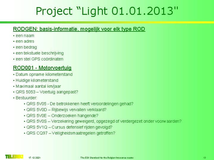 Project “Light 01. 2013" RODGEN: basis-informatie, mogelijk voor elk type ROD • een naam