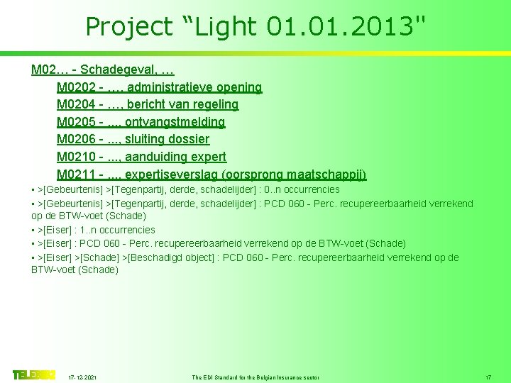 Project “Light 01. 2013" M 02… - Schadegeval, … M 0202 - …, administratieve