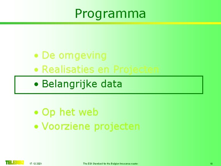 Programma • De omgeving • Realisaties en Projecten • Belangrijke data • Op het