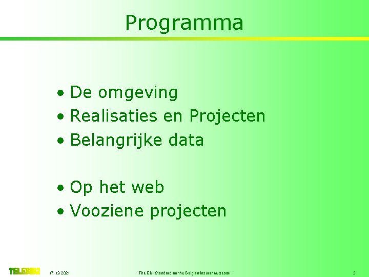 Programma • De omgeving • Realisaties en Projecten • Belangrijke data • Op het