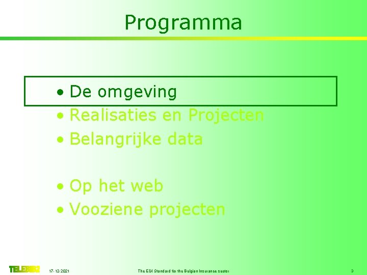 Programma • De omgeving • Realisaties en Projecten • Belangrijke data • Op het