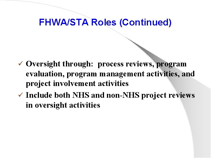 FHWA/STA Roles (Continued) Oversight through: process reviews, program evaluation, program management activities, and project