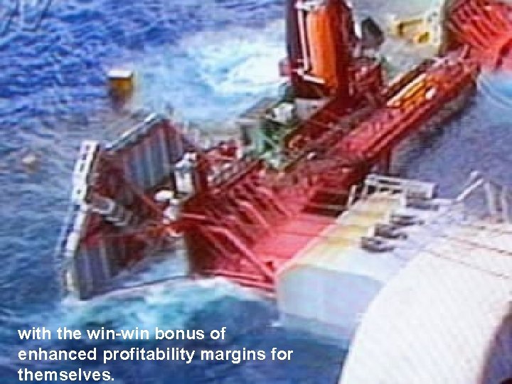 with the win-win bonus of enhanced profitability margins for themselves. 