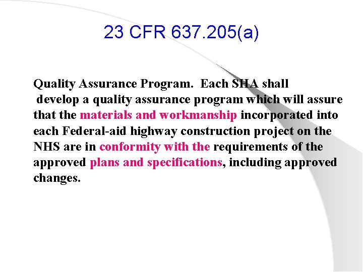 23 CFR 637. 205(a) Quality Assurance Program. Each SHA shall develop a quality assurance