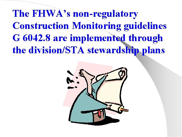 The FHWA’s non-regulatory Construction Monitoring guidelines G 6042. 8 are implemented through the division/STA