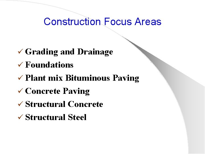 Construction Focus Areas ü Grading and Drainage ü Foundations ü Plant mix Bituminous Paving