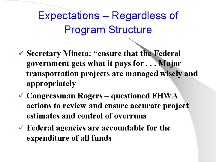 Expectations – Regardless of Program Structure Secretary Mineta: “ensure that the Federal government gets