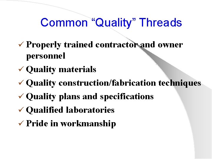 Common “Quality” Threads ü Properly trained contractor and owner personnel ü Quality materials ü