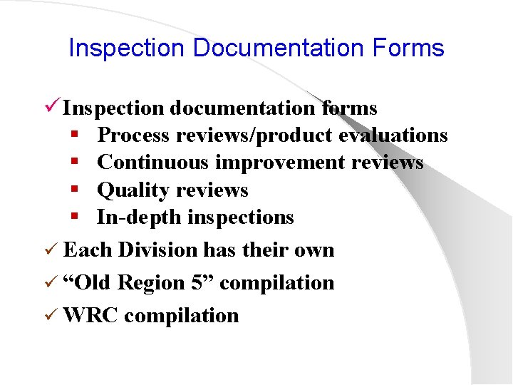 Inspection Documentation Forms ü Inspection documentation forms § Process reviews/product evaluations § Continuous improvement