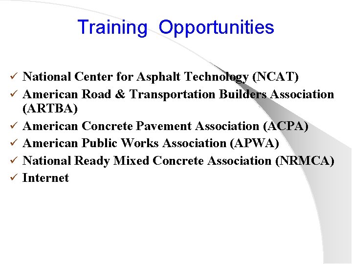 Training Opportunities ü ü ü National Center for Asphalt Technology (NCAT) American Road &