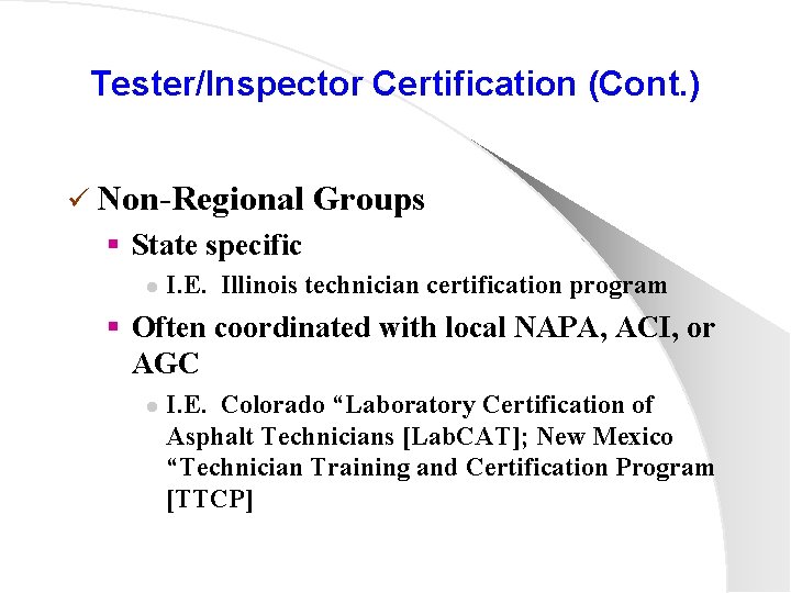 Tester/Inspector Certification (Cont. ) ü Non-Regional Groups § State specific l I. E. Illinois