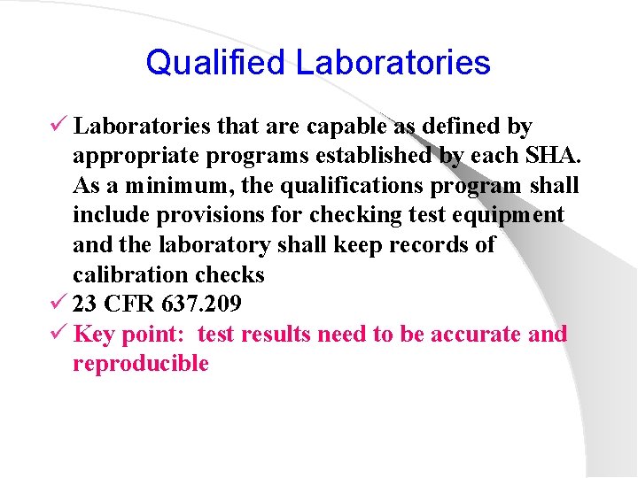 Qualified Laboratories ü Laboratories that are capable as defined by appropriate programs established by