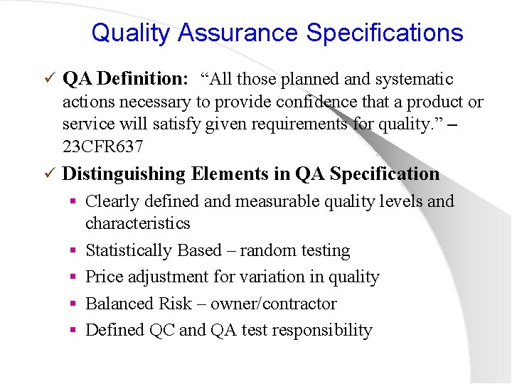 Quality Assurance Specifications ü QA Definition: “All those planned and systematic actions necessary to
